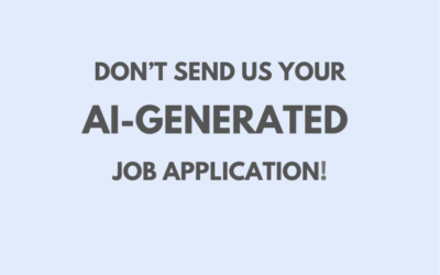 DON’T SEND US YOUR AI-GENERATED JOB APPLICATION!