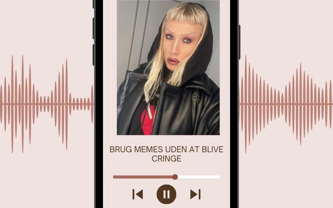 PODCAST: BRUG MEMES UDEN AT BLIVE CRINGE