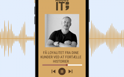 PODCAST: FÅ LOYALITET FRA DINE KUNDER VED AT FORTÆLLE HISTORIER