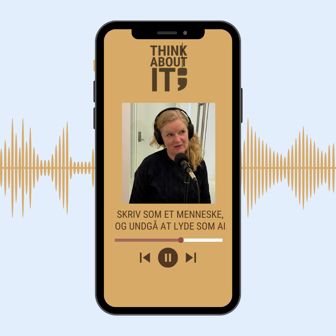 PODCAST: SKRIV SOM ET MENNESKE, OG UNDGÅ AT LYDE SOM AI