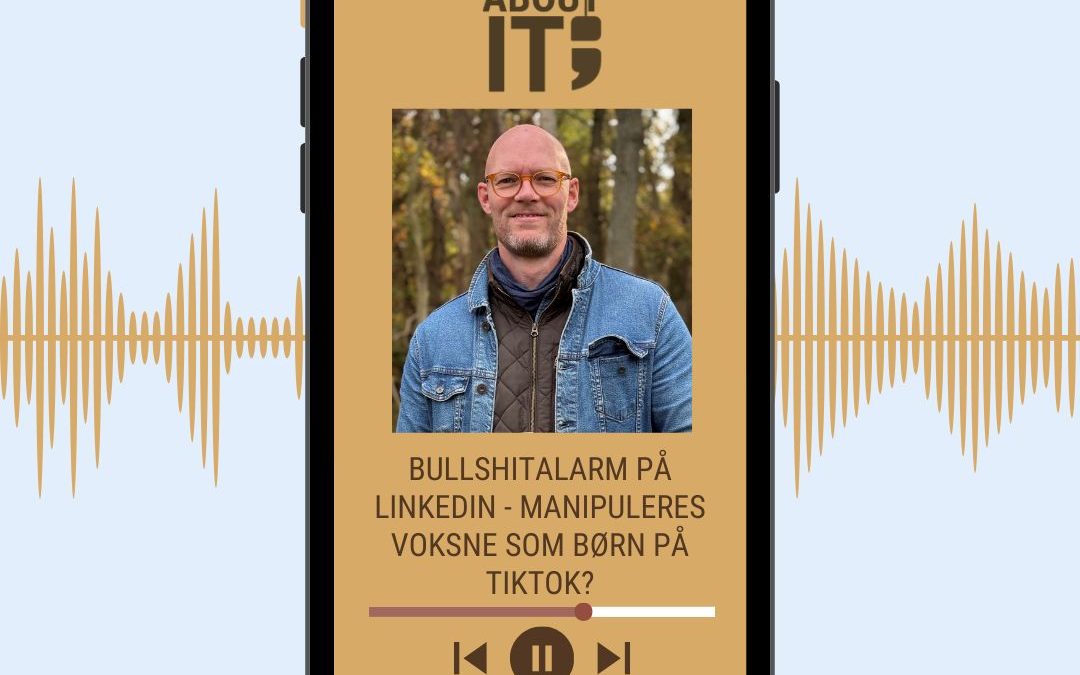 PODCAST: BULLSHITALARM PÅ LINKEDIN – MANIPULERES VOKSNE SOM BØRN PÅ TIKTOK?