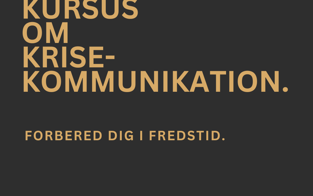 KURSUS OM KRISEKOMMUNIKATION – FORBERED DIG I FREDSTID